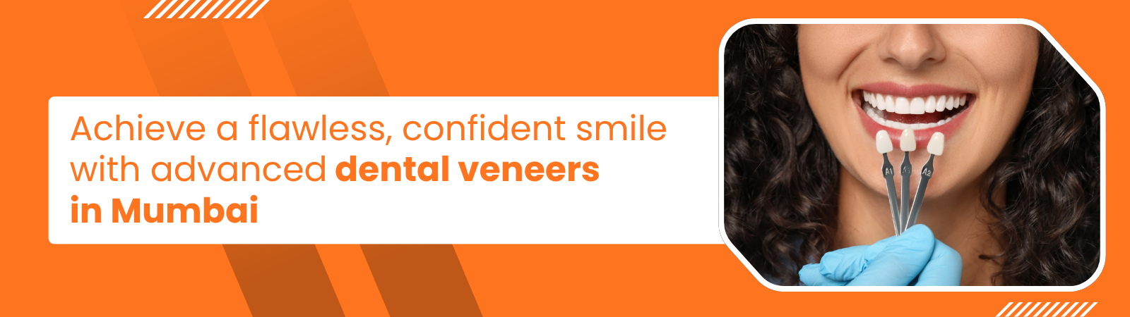 Achieve a flawless confident smile with advanced dental veneers in Mumbai - Invisible Braces Bright orange banner advertising dental veneers in Mumbai, with a smiling mouth showing veneers on the right.